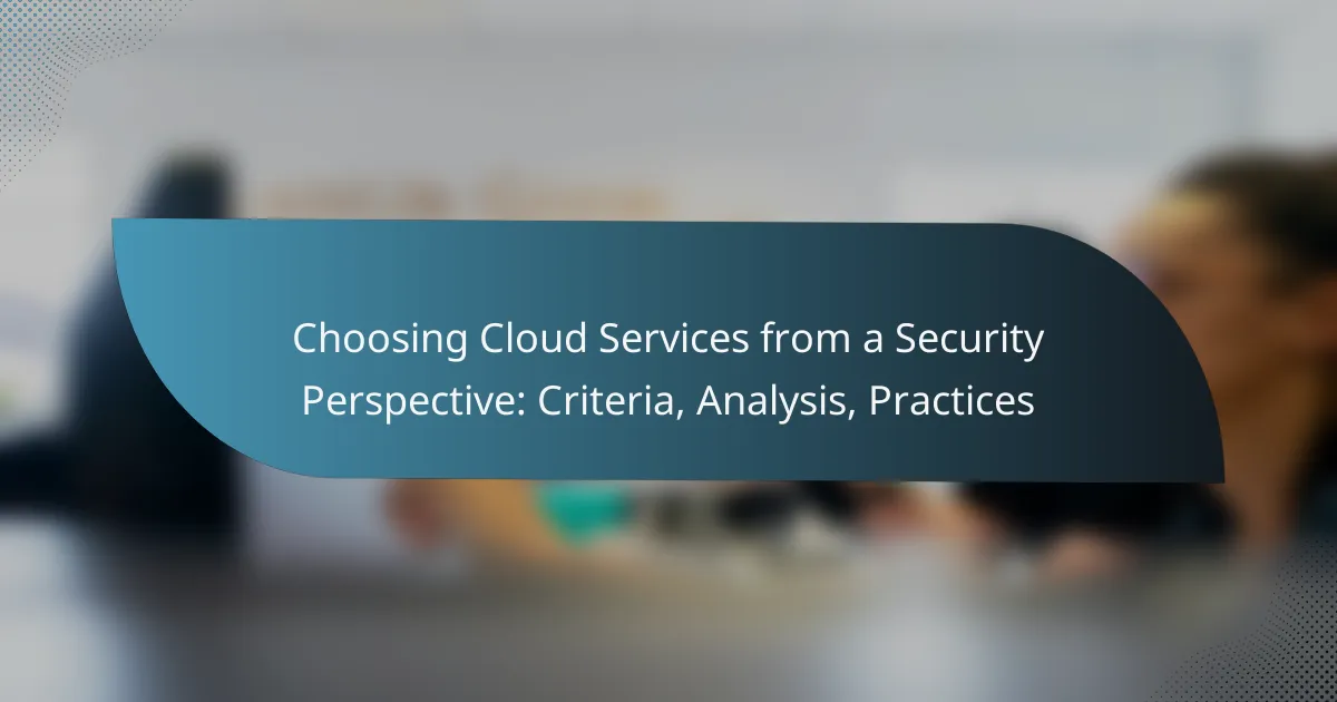 Choosing Cloud Services from a Security Perspective: Criteria, Analysis, Practices