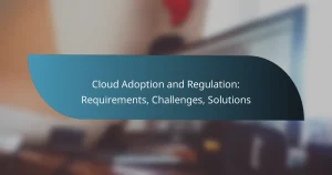 Read more about the article Cloud Adoption and Regulation: Requirements, Challenges, Solutions