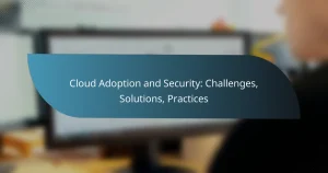 Read more about the article Cloud Adoption and Security: Challenges, Solutions, Practices