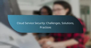 Read more about the article Cloud Service Security: Challenges, Solutions, Practices