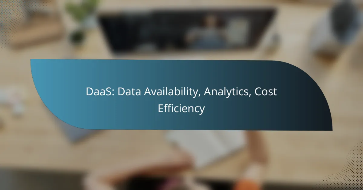 DaaS: Data Availability, Analytics, Cost Efficiency