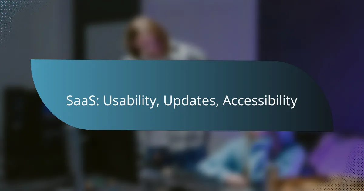 SaaS: Usability, Updates, Accessibility