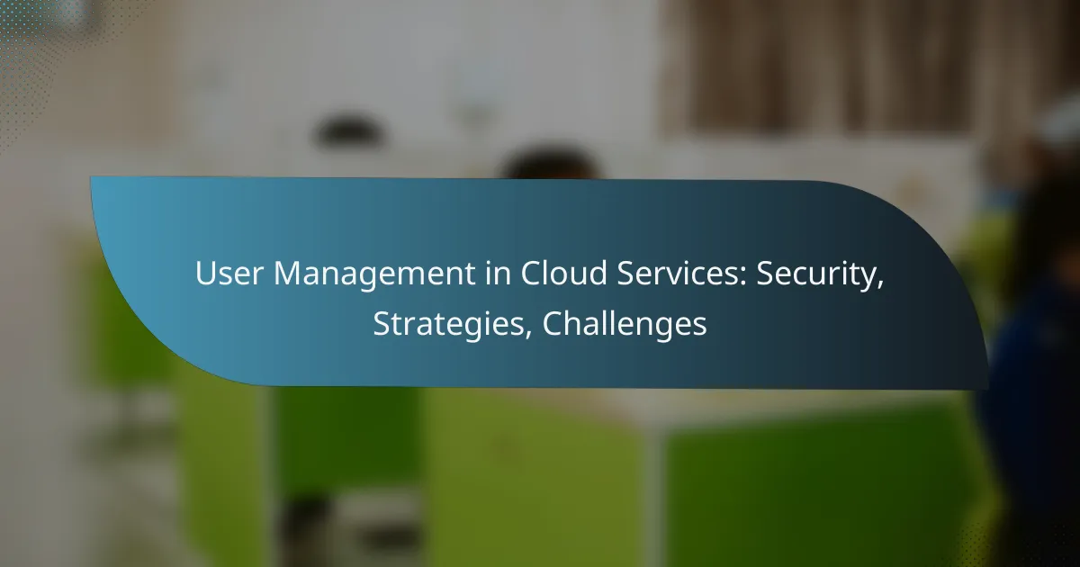 User Management in Cloud Services: Security, Strategies, Challenges