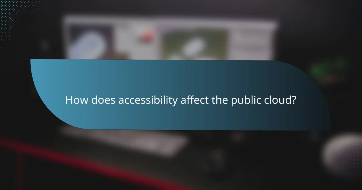 How does accessibility affect the public cloud?