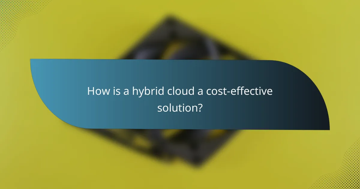 How is a hybrid cloud a cost-effective solution?
