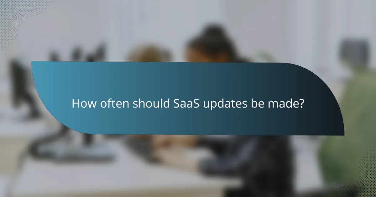 How often should SaaS updates be made?