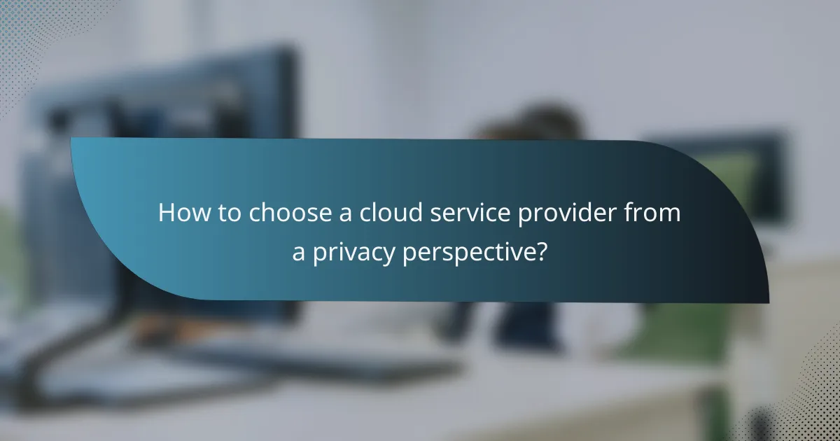 How to choose a cloud service provider from a privacy perspective?