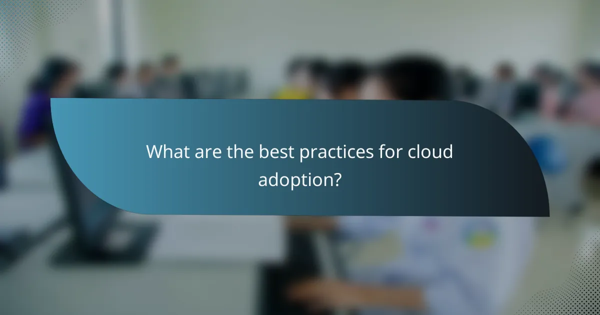 What are the best practices for cloud adoption?