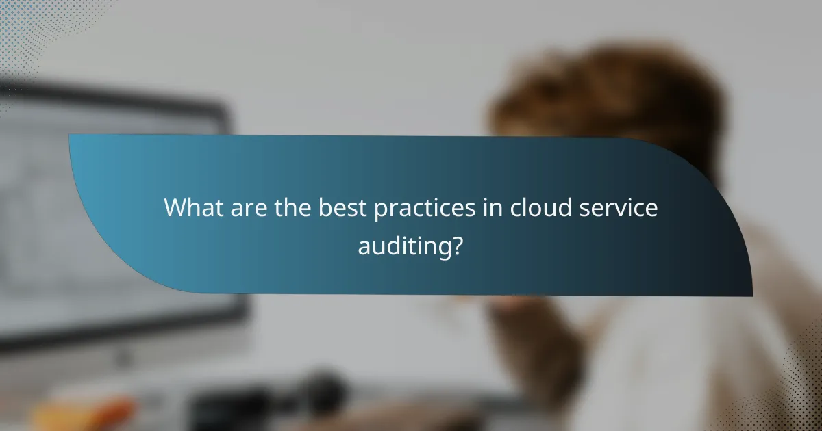 What are the best practices in cloud service auditing?