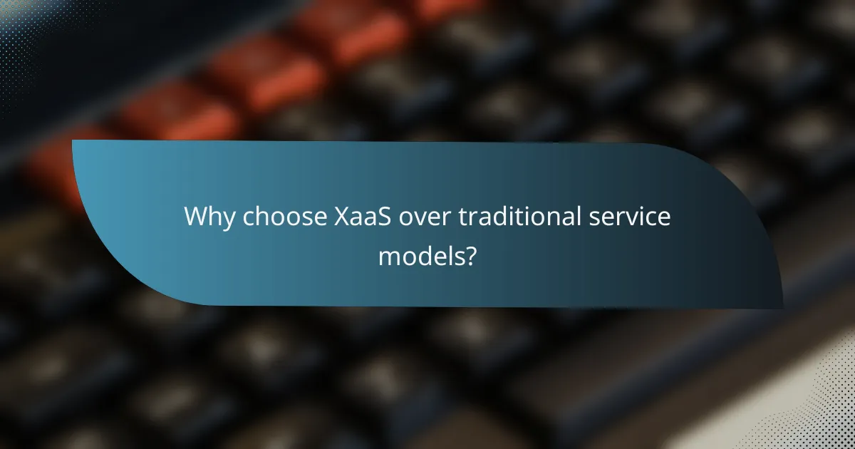 Why choose XaaS over traditional service models?